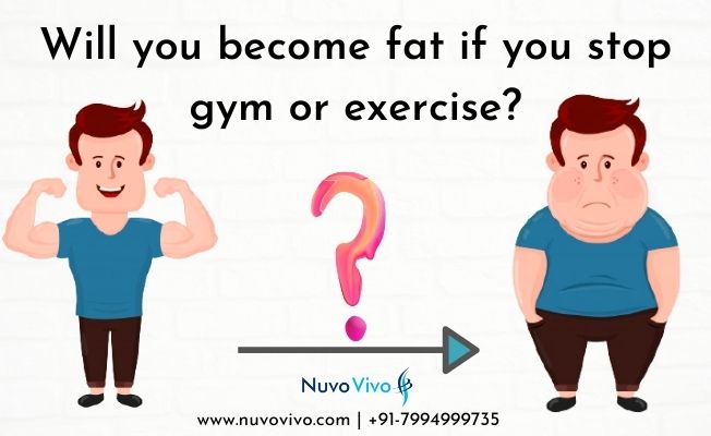 Will you become fat if you stop gym