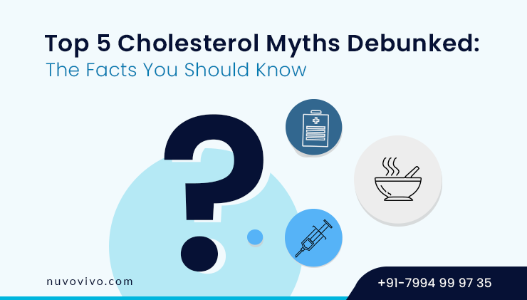 Top 5 Cholesterol Myths Debunked - Facts You Should Know